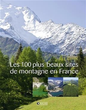 Les 100 plus beaux sites de montagne en France : le guide