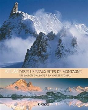Atlas des plus beaux sites de montagne : du ballon d'Alsace à la vallée d'Ossau