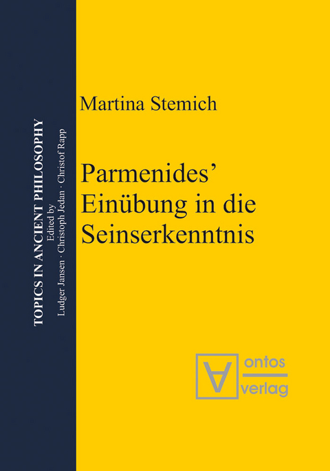 Parmenides&rsquo; Ein&uuml;bung in die Seinserkenntnis - Martina Stemich Huber