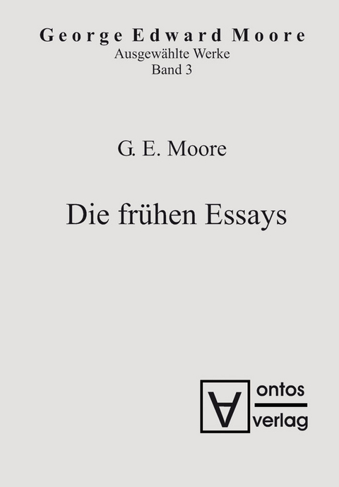 Die fr&uuml;hen Essays - Georg Edward Moore