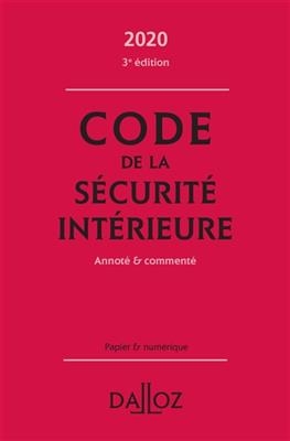Code de la sécurité intérieure 2020 : annoté & commenté