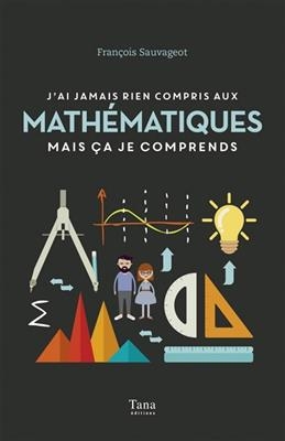 J'ai jamais rien compris aux mathématiques mais ça je comprends - François Sauvageot