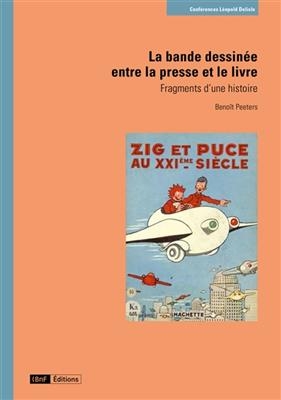 La bande dessinée entre la presse et le livre : fragments d'une histoire - Benoît (1956-....) Peeters