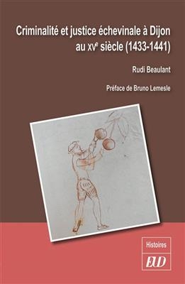 Criminalité et justice échevinale à Dijon au XVe siècle (1433-1441)