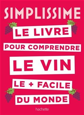 Simplissime : le livre pour comprendre le vin le + facile du monde