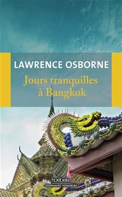 Jours tranquilles &agrave; Bangkok - Lawrence Osborne