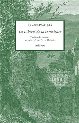 La libert&eacute; de la conscience. L'essentiel en bref - R&acirc;meshvar Jh&acirc;