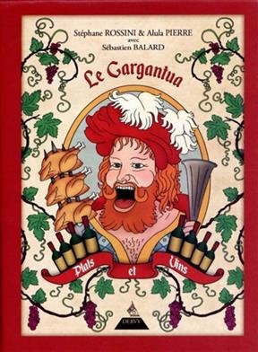 Le Gargantua : plats et vins - Stéphane (1952-.... Rossini,  dessinateur), Alula Pierre