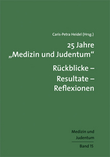 25 Jahre "Medizin und Judentum": R&uuml;ckblicke &ndash; Resultate &ndash; Reflexionen - 