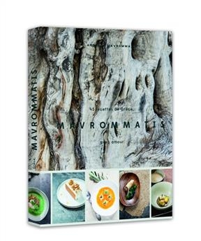 Mavrommatis : 45 recettes de Grèce, avec amour