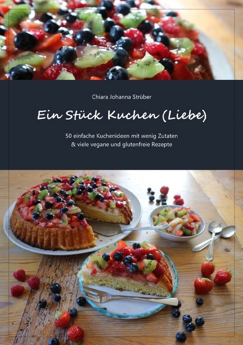 Ein St&uuml;ck Kuchen (Liebe) - Chiara Johanna Str&uuml;ber