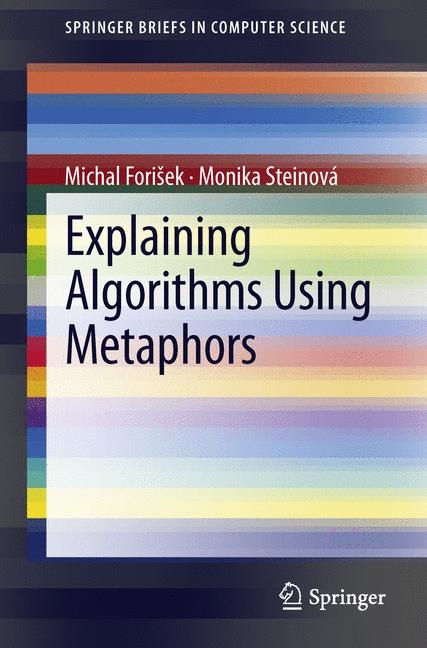 Explaining Algorithms Using Metaphors -  Michal Forisek,  Monika Steinova