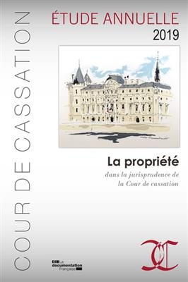 La propri&eacute;t&eacute; dans la jurisprudence de la Cour de cassation : &eacute;tude annuelle 2019 -  Cour De Cassation