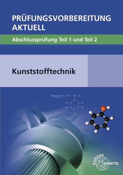 Pr&uuml;fungsvorbereitung aktuell - Kunststofftechnik - Ulrike Rudolph, Hartmut Fritsche, Cornelia Fritsche, Werner Gradl, J&ouml;rg Kolbinger, Werner Schr&ouml;ck, Frank Schwarze, Patrick Thies