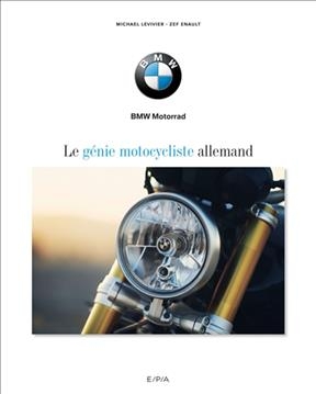 BMW motorrad : le g&eacute;nie motocycliste allemand - Michael Levivier, Zef Enault