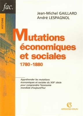 Mutations &eacute;conomiques et sociales : 1780-1880 - Jean-Michel Gaillard, Andr&eacute; Lespagnol