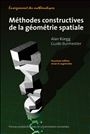 M&eacute;thodes constructives de la g&eacute;om&eacute;trie spatiale - Alain R&uuml;egg, Guido Burmeister