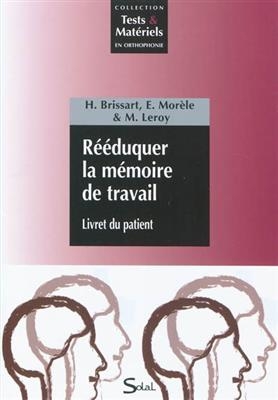 R&eacute;&eacute;duquer la m&eacute;moire de travail - H&eacute;l&egrave;ne Brissart, Elodie Mor&egrave;le, Marianne Leroy