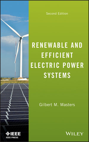 Renewable and Efficient Electric Power Systems - Gilbert M. Masters