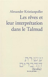 Les r&ecirc;ves et leur interpr&eacute;tation dans le Talmud - Alexander Kristianpoller