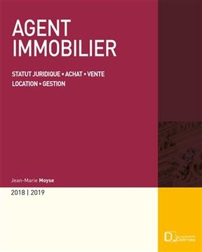 Agent immobilier 2018-2019 : statut juridique, achat, vente, location, gestion -  Moyse Jean Marie