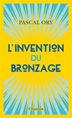 L'invention du bronzage : essai d'une histoire culturelle