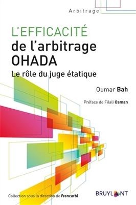 L'efficacit&eacute; de l'arbitrage OHADA : le r&ocirc;le du juge &eacute;tatique - Oumar Bah
