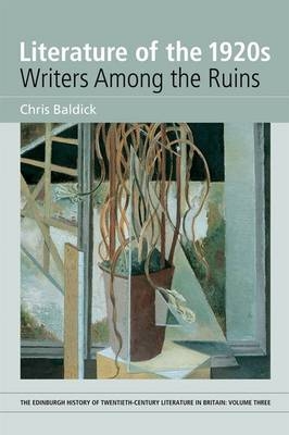 Literature of the 1920s: Writers Among the Ruins -  Chris Baldick