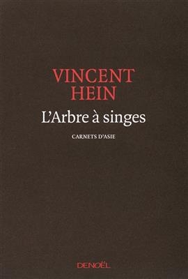 L'arbre &agrave; singes : carnets d'Asie - Vincent Hein