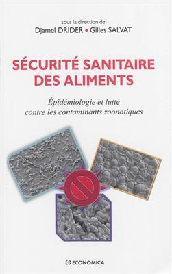 S&eacute;curit&eacute; sanitaire des aliments : &eacute;pid&eacute;miologie et lutte contre les contaminants zoonotiques -  DRIDER SALVAT
