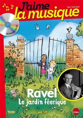 Le jardin f&eacute;&eacute;rique de Maurice Ravel