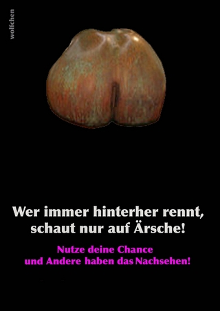 Wer immer hinterher rennt, schaut nur auf Ärsche!