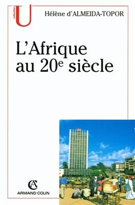 L'Afrique au XXe si&egrave;cle - H&eacute;l&egrave;ne d' Almeida-Topor