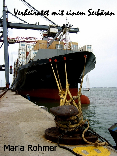 Verheiratet mit einem Seeb&auml;ren - Maria Rohmer