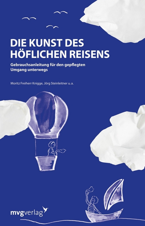 Die Kunst des h&ouml;flichen Reisens -  Moritz Freiherr Knigge,  J&ouml;rg Steinleitner