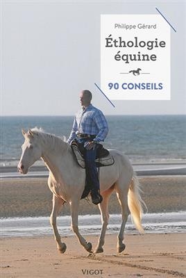 Ethologie équine : 90 conseils - Philippe Gérard