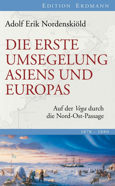 Die erste Umsegelung Asiens und Europas - Adolf Erik Nordenski&ouml;ld