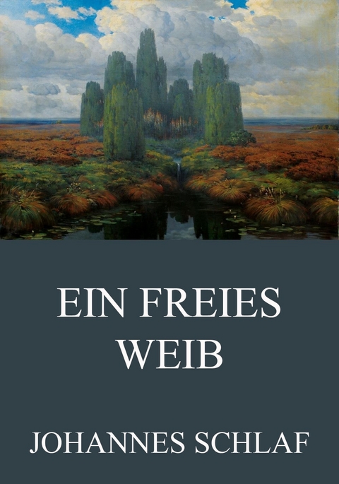Ein freies Weib - Johannes Schlaf