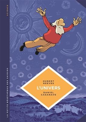 L'Univers : cr&eacute;ativit&eacute; cosmique et artistique - Hubert Reeves, Daniel Casanave