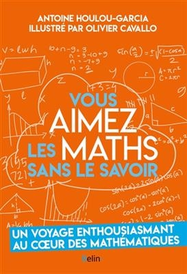 Vous aimez les maths sans le savoir - Antoine (1987-....) Houlou-Garcia