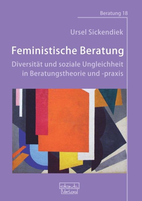 Feministische Beratung: Diversit&auml;t und soziale Ungleichheit in Beratungstheorie und -praxis - Ursel Sickendiek