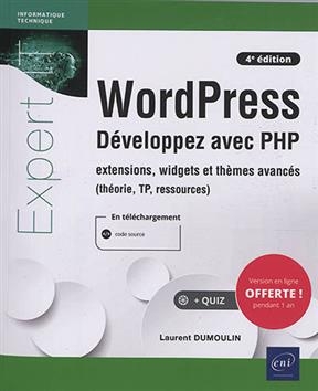 WordPress : développez avec PHP : extensions, widgets et thèmes avancés (théorie, TP, ressources) - Laurent Dumoulin