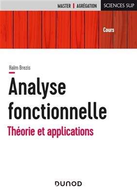 Analyse fonctionnelle : th&eacute;orie et applications - Ha&iuml;m Brezis