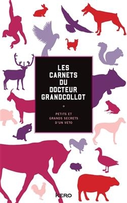 Les carnets du docteur Grandcollot : petits et grands secrets d'un v&eacute;to - Fran&ccedil;ois Grandcollot