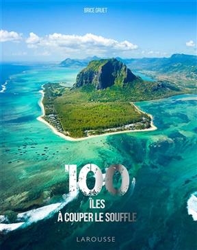 100 &icirc;les &agrave; couper le souffle - Brice Gruet
