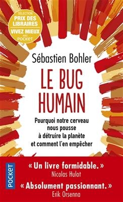 Le bug humain : pourquoi notre cerveau nous pousse à détruire la planète et comment l'en empêcher