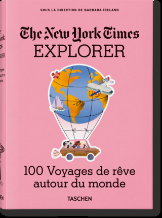 The New York Times Explorer. 100 Voyages de rêve autour du monde