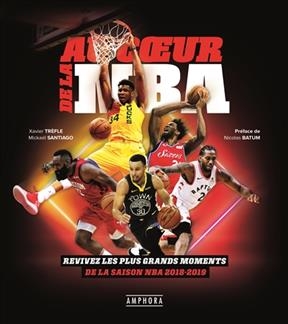 Au coeur de la NBA : revivez les plus grands moments de la saison 2018-2019 - XAVIER TREFLE, MICKAEL SANTIAGO