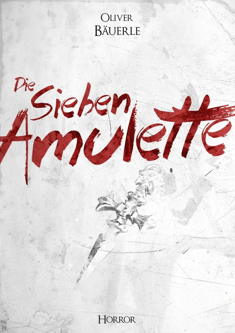 Die sieben Amulette - Oliver B&auml;uerle