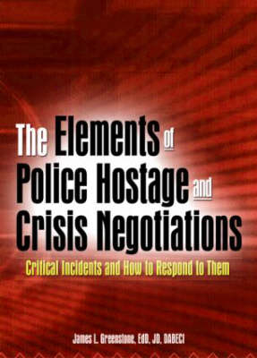 Elements of Police Hostage and Crisis Negotiations -  James L Greenstone